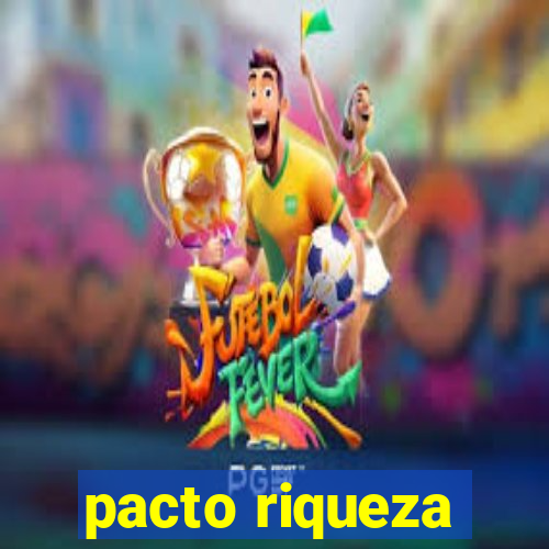 pacto riqueza